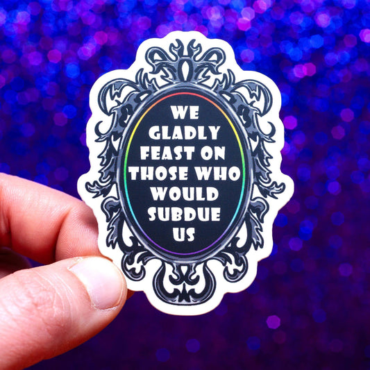 Crafty Queer Studio-'We gladly feast on those who would subdue us' Sticker-accessory-gather here online