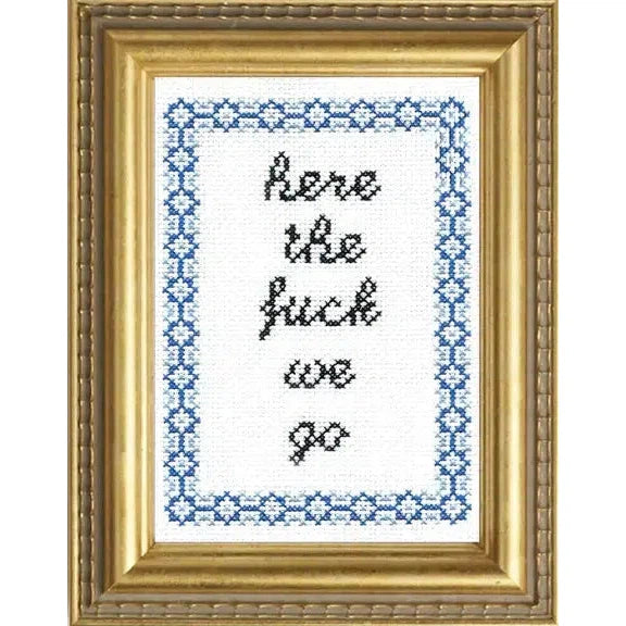 Subversive Cross Stitch-Here the Fuck We Go-xstitch kit-gather here online