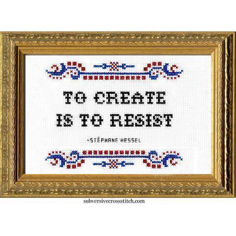 Subversive Cross Stitch - To Create Is To Resist Cross Stitch Kit - - gatherhereonline.sbs