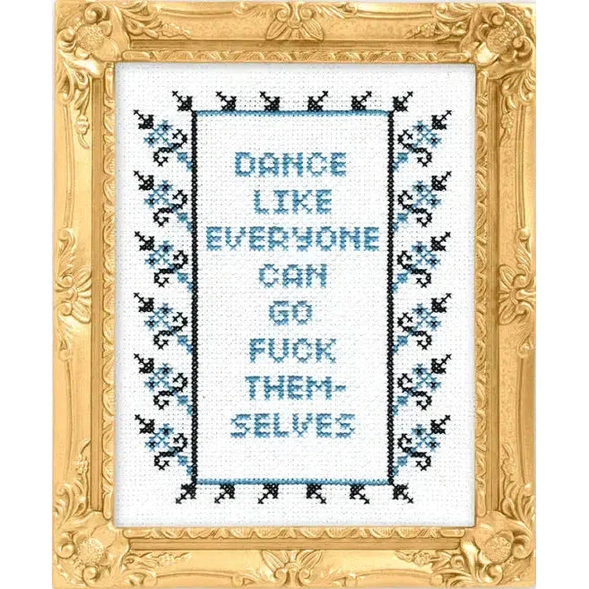 Subversive Cross Stitch-Dance Like Everyone Can Go F*ck Themselves-xstitch kit-gather here online